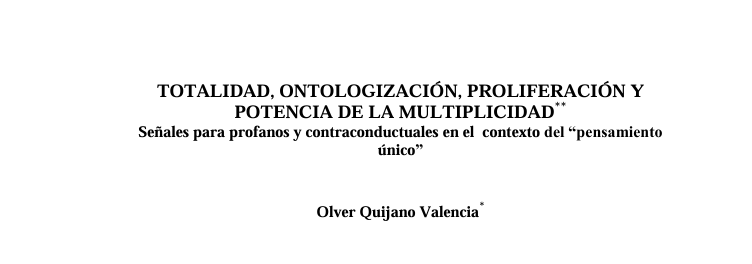 TOTALIDAD, ONTOLOGIZACIÓN, PROLIFERACIÓN Y  POTENCIA DE LA MULTIPLICIDAD**  Señales para profanos y contraconductuales en el  contexto del “pensamiento  único”