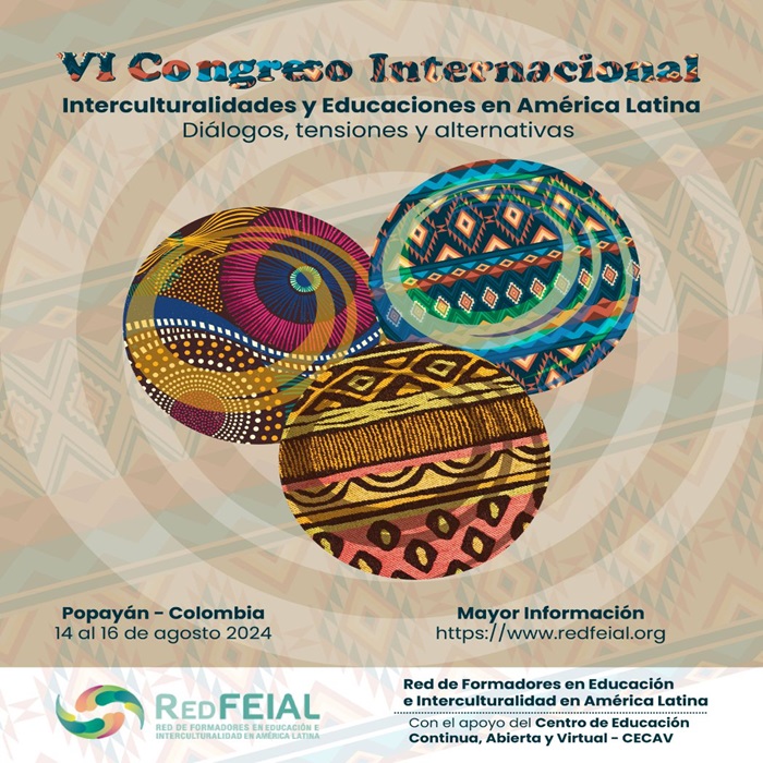 VI Congreso de la Red de Formación en Educación e Interculturalidad (RedFEIAL). “Interculturalidades y educaciones en América Latina, diálogos, tensiones y alternativas”
