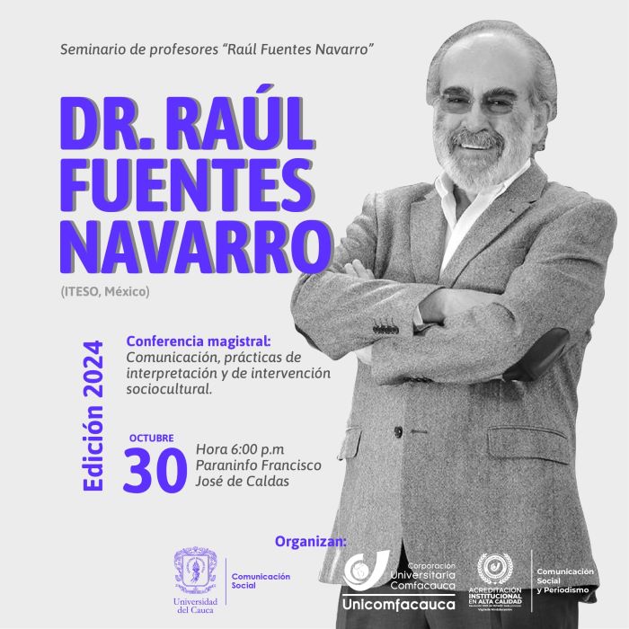 Seminario de profesores “Raúl Fuentes Navarro” 2024. Conferencia magistral: Comunicación, prácticas de interpretación y de intervención sociocultural