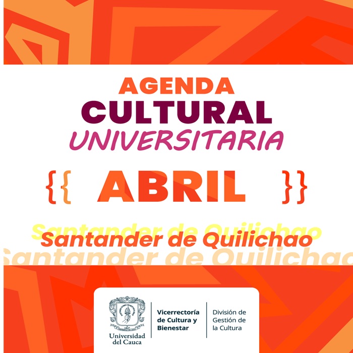 Agenda Cultural Universitaria Santander de Quilichao. Mes de abril