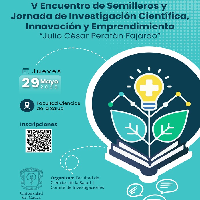 V Encuentro de Semilleros y Jornada de Investigación Científica, Innovación y Emprendimiento de la Facultad de Ciencias de la Salud “Julio César Perafán Fajardo”
