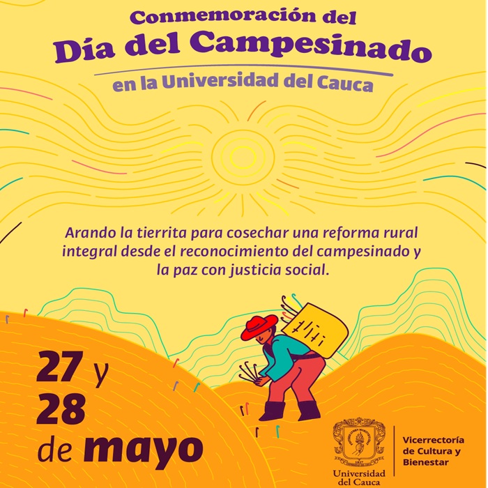 Conmemoración del Día del Campesinado en la Universidad del Cauca. Arando la tierrita para cosechar una reforma rural desde el reconocimiento del campesinado y la paz con justicia social